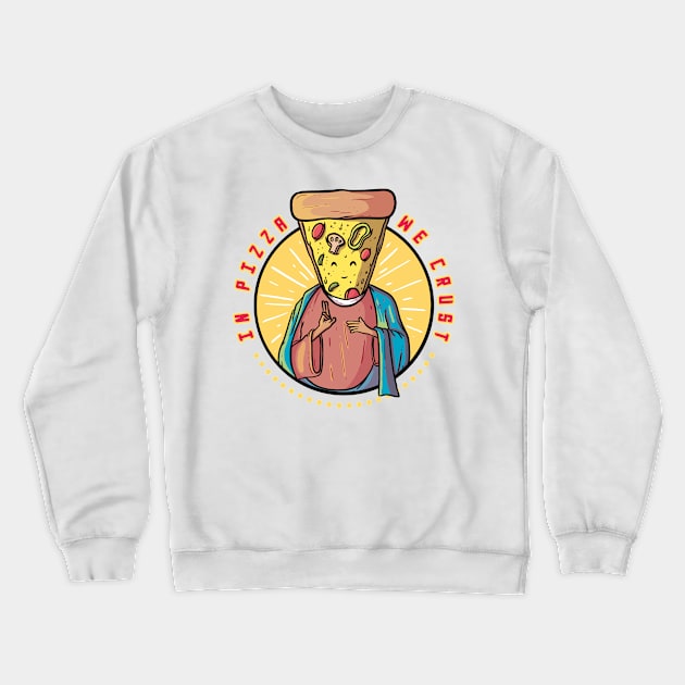 In Pizza We Crust Crewneck Sweatshirt by pa2rok